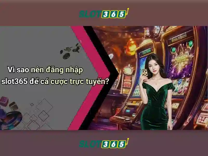 Slot365: Trải nghiệm chơi slot trực tuyến an toàn và giải trí