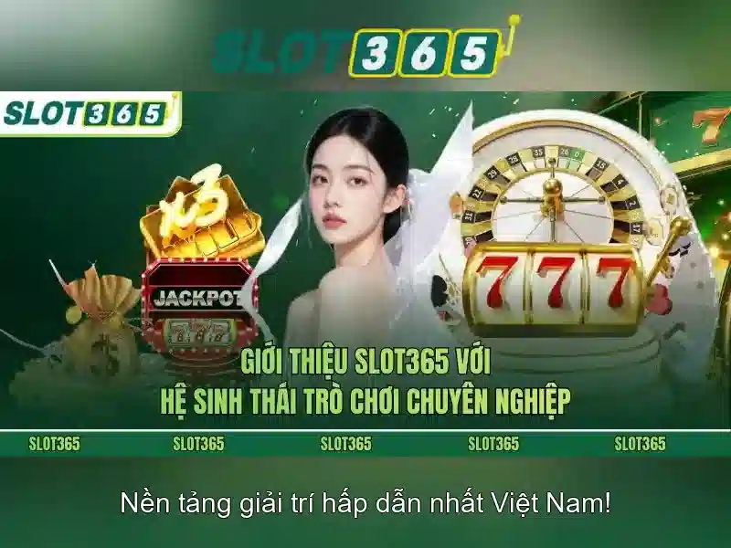 Slot365 – Nền tảng xèng trực tuyến hàng đầu